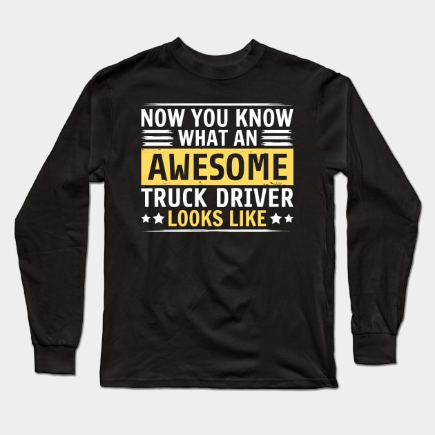 Funny Truck Driver Long Sleeve T-Shirt by White Martian